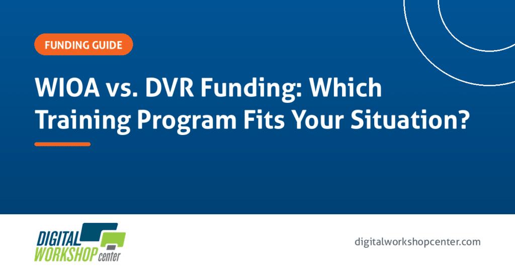 WIOA vs. DVR Funding: Which Training Program Fits Your Situation?