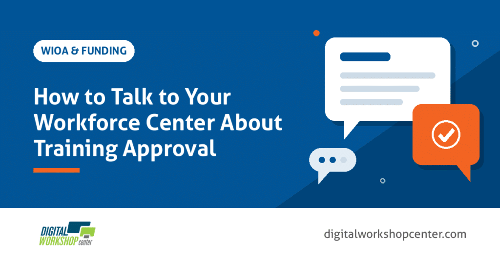 How to Talk to Your Workforce Center About Training Approval